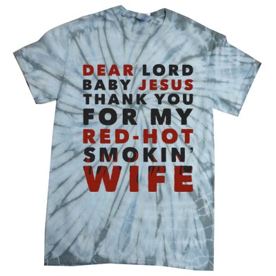 Dear Lord Baby Jesus Thank You For My Red Hot Smokin Wife Tie-Dye T-Shirt