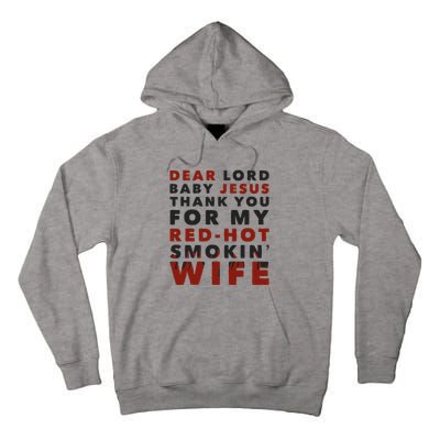 Dear Lord Baby Jesus Thank You For My Red Hot Smokin Wife Tall Hoodie