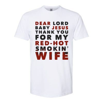 Dear Lord Baby Jesus Thank You For My Red Hot Smokin Wife Softstyle CVC T-Shirt