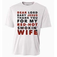 Dear Lord Baby Jesus Thank You For My Red Hot Smokin Wife Cooling Performance Crew T-Shirt