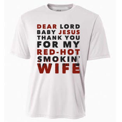 Dear Lord Baby Jesus Thank You For My Red Hot Smokin Wife Cooling Performance Crew T-Shirt