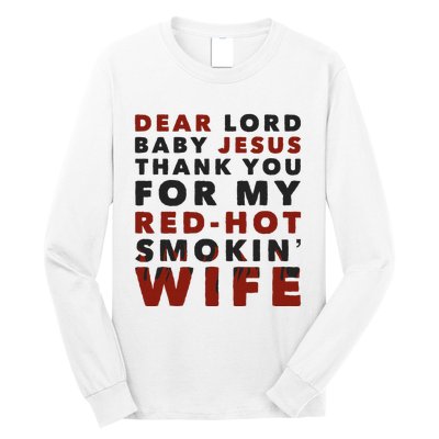 Dear Lord Baby Jesus Thank You For My Red Hot Smokin Wife Long Sleeve Shirt