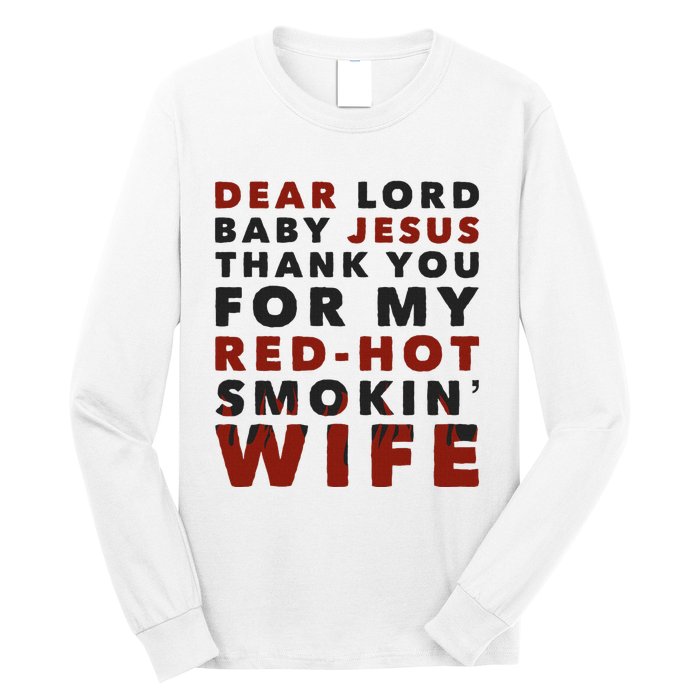 Dear Lord Baby Jesus Thank You For My Red Hot Smokin Wife Long Sleeve Shirt