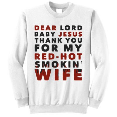 Dear Lord Baby Jesus Thank You For My Red Hot Smokin Wife Sweatshirt