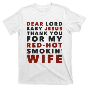 Dear Lord Baby Jesus Thank You For My Red Hot Smokin Wife T-Shirt