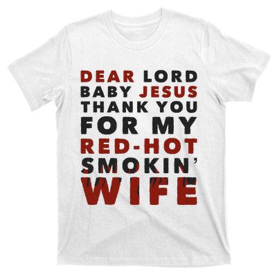 Dear Lord Baby Jesus Thank You For My Red Hot Smokin Wife T-Shirt