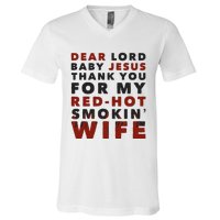 Dear Lord Baby Jesus Thank You For My Red Hot Smokin Wife V-Neck T-Shirt