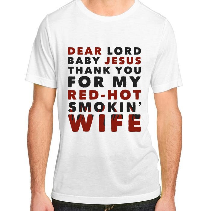 Dear Lord Baby Jesus Thank You For My Red Hot Smokin Wife Adult ChromaSoft Performance T-Shirt