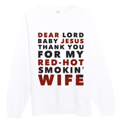 Dear Lord Baby Jesus Thank You For My Red Hot Smokin Wife Premium Crewneck Sweatshirt