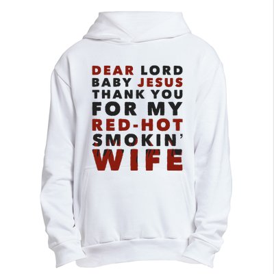 Dear Lord Baby Jesus Thank You For My Red Hot Smokin Wife Urban Pullover Hoodie