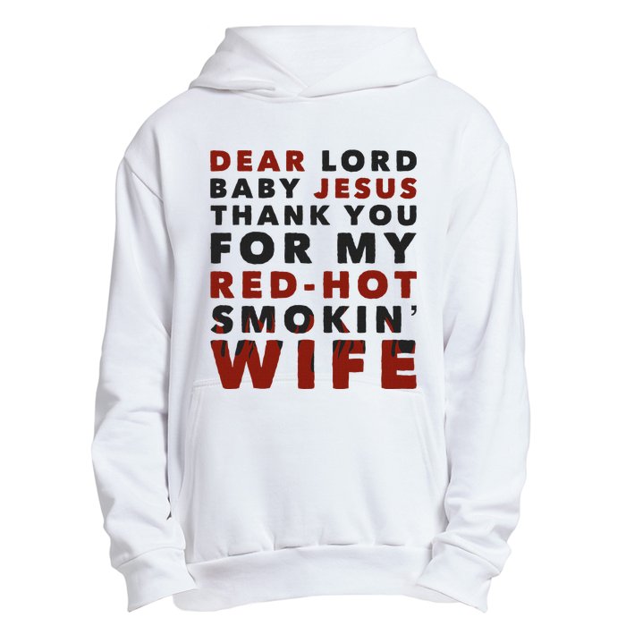 Dear Lord Baby Jesus Thank You For My Red Hot Smokin Wife Urban Pullover Hoodie