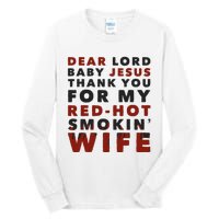 Dear Lord Baby Jesus Thank You For My Red Hot Smokin Wife Tall Long Sleeve T-Shirt