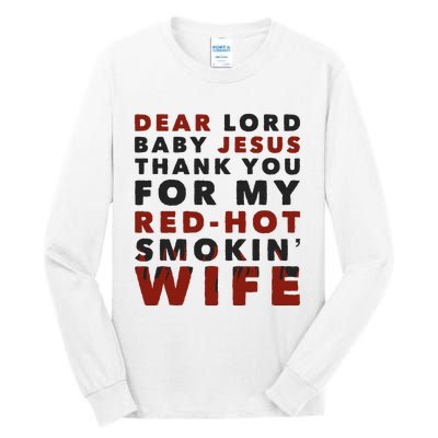 Dear Lord Baby Jesus Thank You For My Red Hot Smokin Wife Tall Long Sleeve T-Shirt