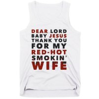 Dear Lord Baby Jesus Thank You For My Red Hot Smokin Wife Tank Top