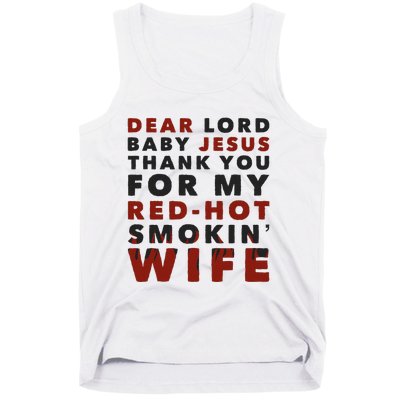 Dear Lord Baby Jesus Thank You For My Red Hot Smokin Wife Tank Top