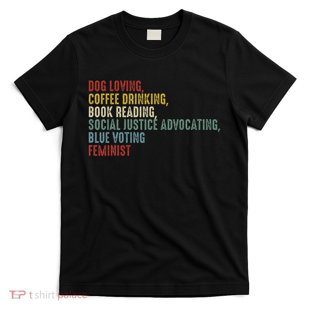 Dog Loving Coffee Drinking Book Reading Social Justice T-Shirt