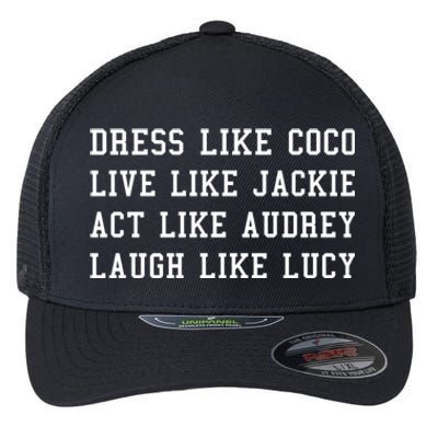 Dress Like Coco Live Like Jackie Like Audrey Like Lucy Flexfit Unipanel Trucker Cap