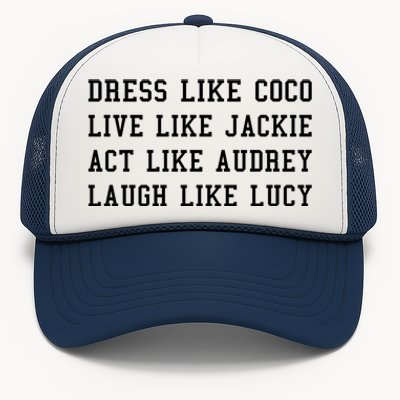 Dress Like Coco Live Like Jackie Like Audrey Like Lucy Trucker Hat