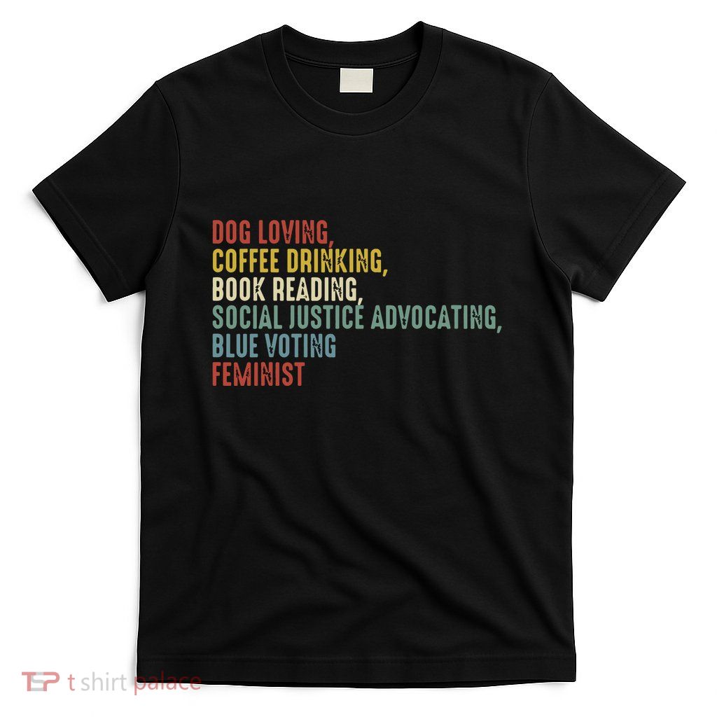 Dog Loving Coffee Drinking Book Reading Social Justice T-Shirt