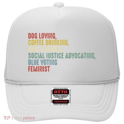 Dog Loving Coffee Drinking Book Reading Social Justice High Crown Mesh Back Trucker Hat