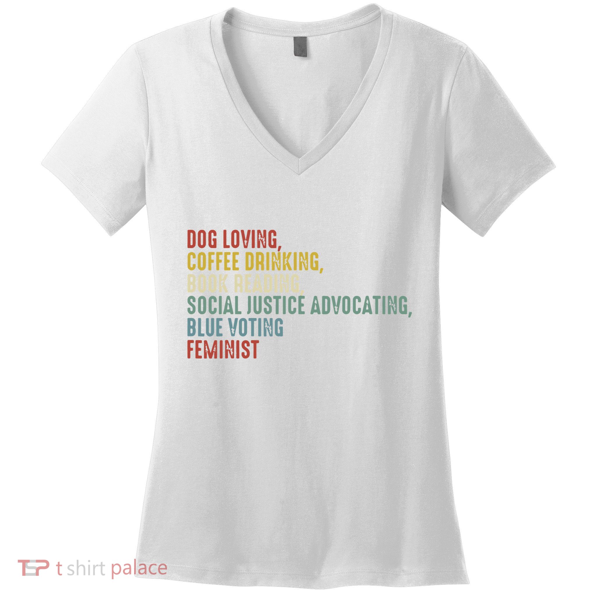 Dog Loving Coffee Drinking Book Reading Social Justice Women's V-Neck T-Shirt