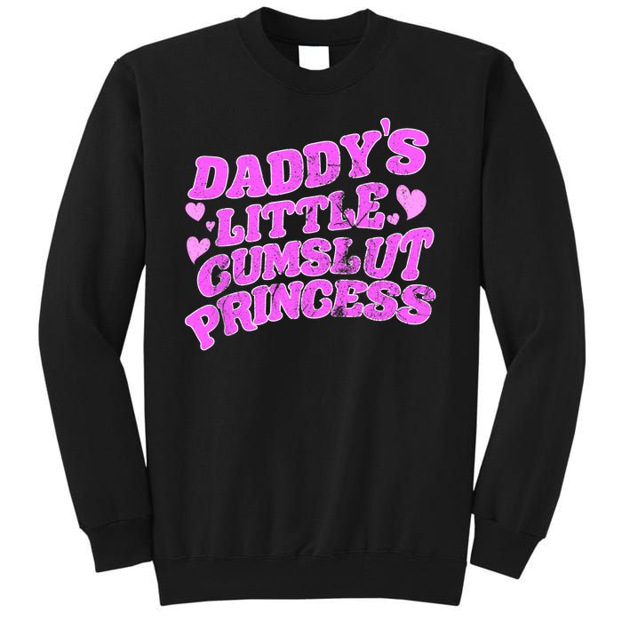 Daddys Little Cumslut Princess Funny Kinky BDSM Sexy Lover Tall Sweatshirt