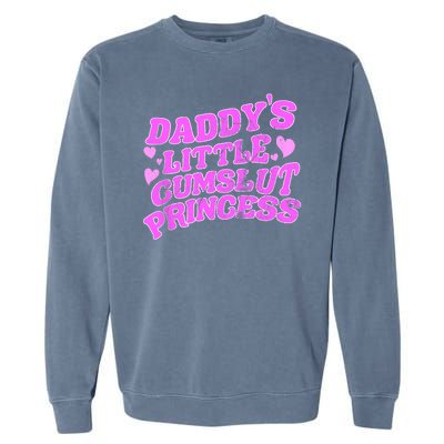 Daddys Little Cumslut Princess Funny Kinky BDSM Sexy Lover Garment-Dyed Sweatshirt