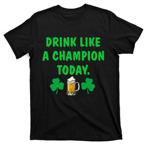 Drink Like Champion Today St Patricks Day Irish Drinking T-Shirt