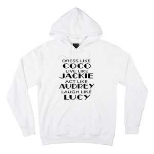 Dress Like Coco Live Jackie Act Like Audrey Laugh Like Lucy Hoodie