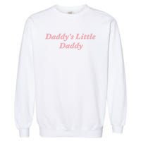 Daddy's Little Daddy Funny Garment-Dyed Sweatshirt