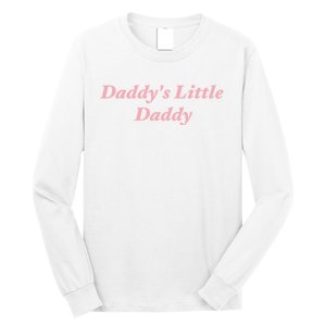 Daddy's Little Daddy Funny Long Sleeve Shirt