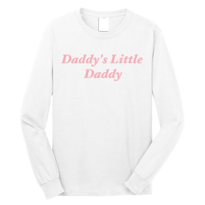 Daddy's Little Daddy Funny Long Sleeve Shirt