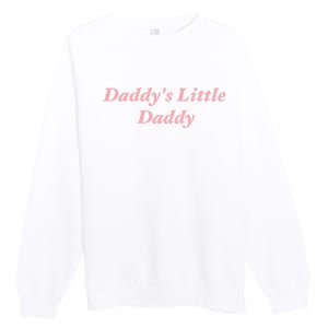 Daddy's Little Daddy Funny Premium Crewneck Sweatshirt