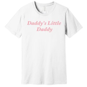 Daddy's Little Daddy Funny Premium T-Shirt