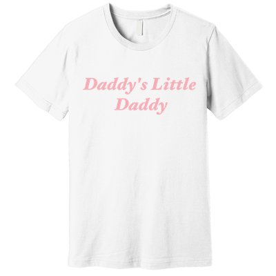 Daddy's Little Daddy Funny Premium T-Shirt