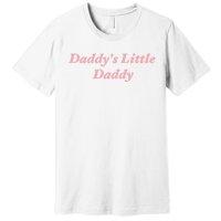 Daddy's Little Daddy Funny Premium T-Shirt