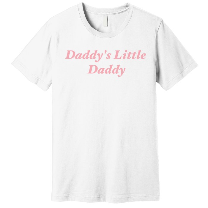 Daddy's Little Daddy Funny Premium T-Shirt