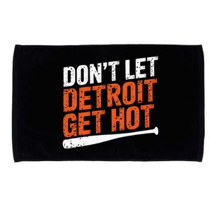 DonT Let Detroit Get Hot Microfiber Hand Towel