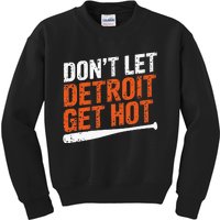 DonT Let Detroit Get Hot Kids Sweatshirt