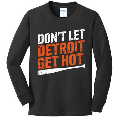 DonT Let Detroit Get Hot Kids Long Sleeve Shirt