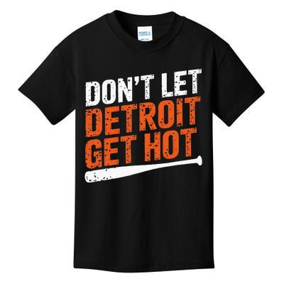 DonT Let Detroit Get Hot Kids T-Shirt