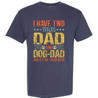 Dog Lover Dad Funny Puppy Father Quote Fathers Day Saying Garment-Dyed Heavyweight T-Shirt