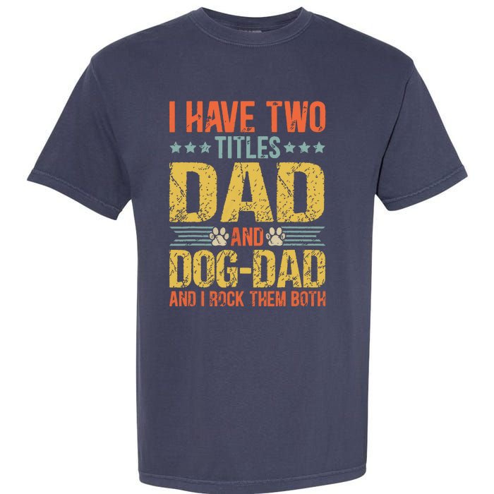 Dog Lover Dad Funny Puppy Father Quote Fathers Day Saying Garment-Dyed Heavyweight T-Shirt