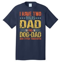 Dog Lover Dad Funny Puppy Father Quote Fathers Day Saying Tall T-Shirt