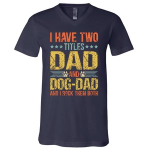 Dog Lover Dad Funny Puppy Father Quote Fathers Day Saying V-Neck T-Shirt