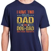 Dog Lover Dad Funny Puppy Father Quote Fathers Day Saying Adult ChromaSoft Performance T-Shirt