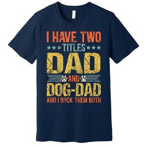 Dog Lover Dad Funny Puppy Father Quote Fathers Day Saying Premium T-Shirt