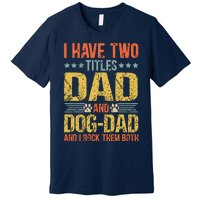 Dog Lover Dad Funny Puppy Father Quote Fathers Day Saying Premium T-Shirt