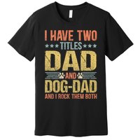 Dog Lover Dad Funny Puppy Father Premium T-Shirt