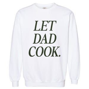 Dadchef Let Dad Cook Garment-Dyed Sweatshirt